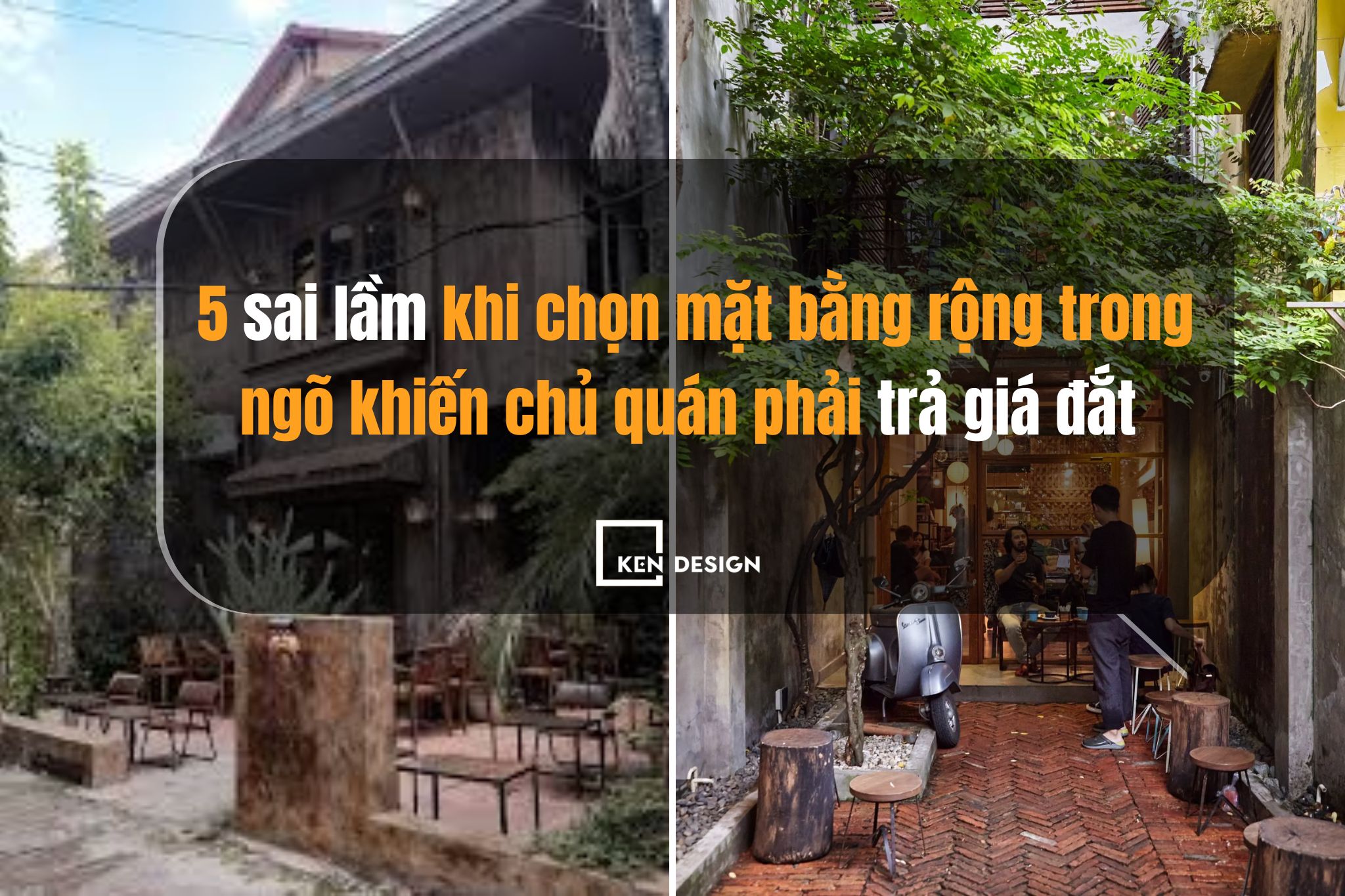 5 sai lầm khi chọn mặt bằng rộng trong ngõ khiến chủ quán phải trả giá đắt